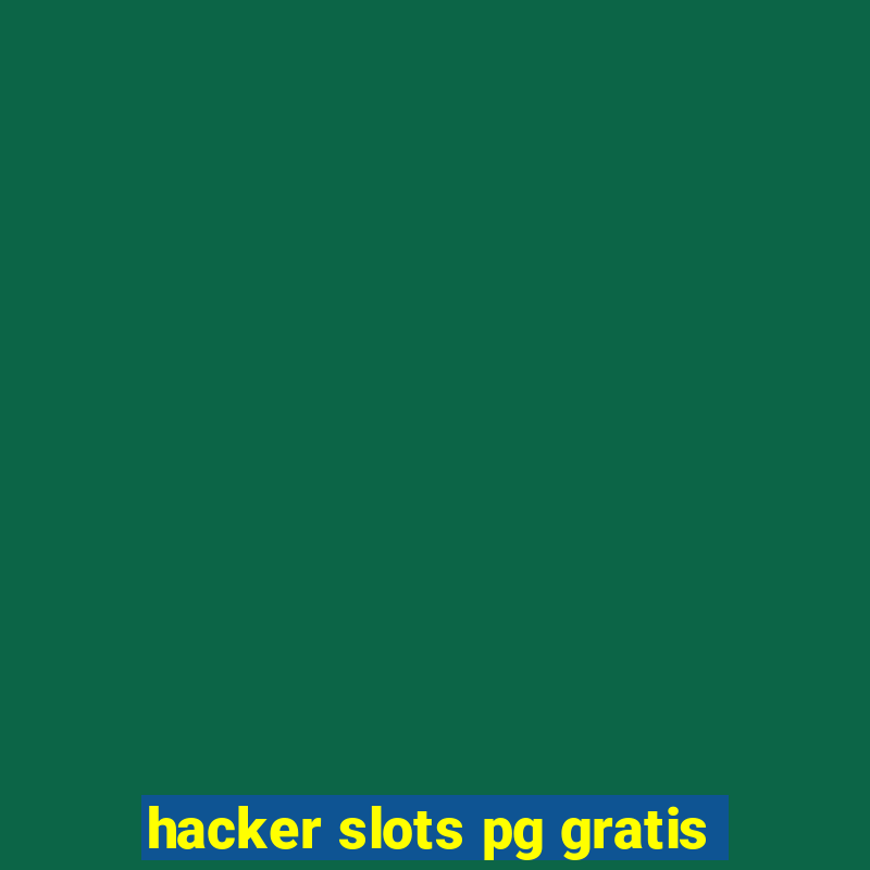 hacker slots pg gratis